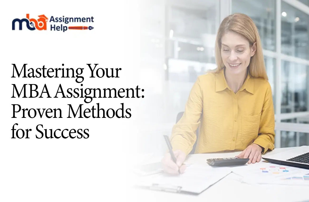 Mastering Your MBA Assignment: Proven Methods for Success